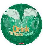 18" Drink T'ill Your're Green Balloon