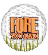18" Fore You Dad Balloon